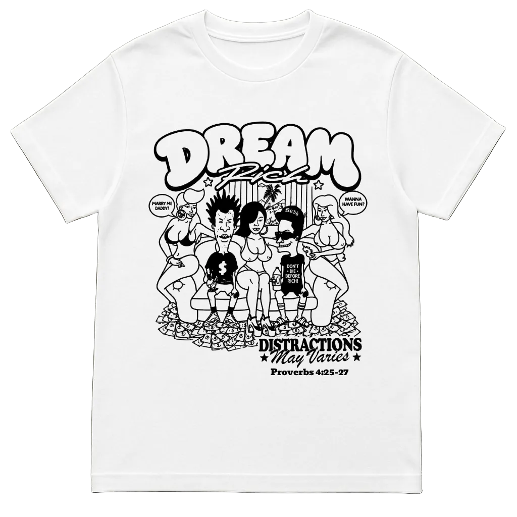 DREAM RICH “DISTRACTIONS MAY VARY” TEE