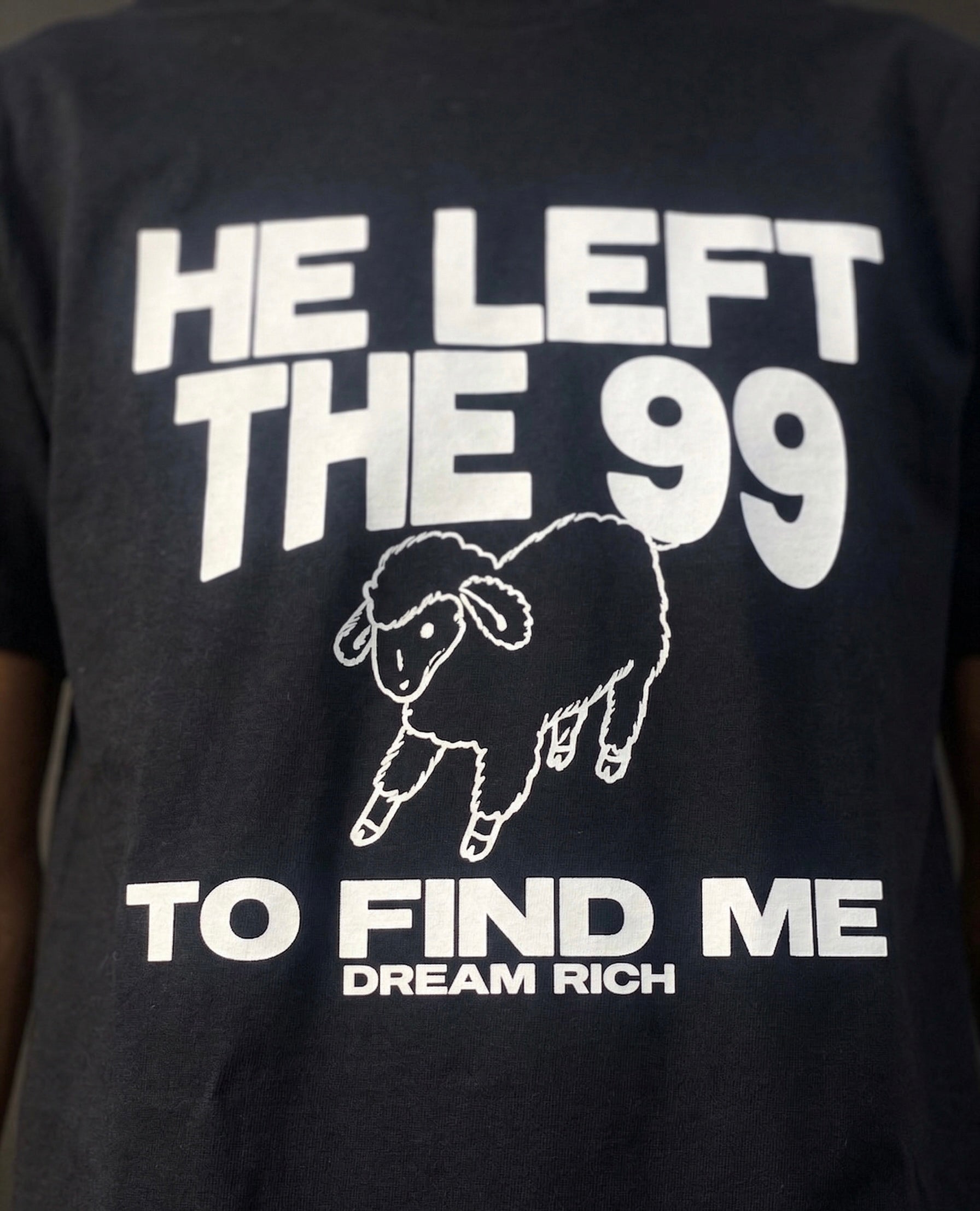 HE LEFT THE 99 TEE – DREAM RICH