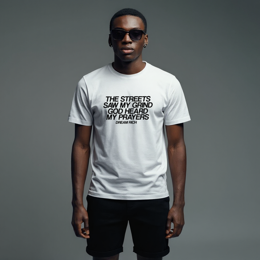 The Street Saw My Grind, God Heard My Prayers T-Shirt – Faith and Hustle-Inspired